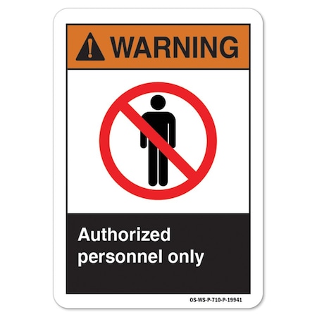 Signmission ANSI Warning, 12" H, 18" W, Rigid Plastic, 12" H, 18" W, Landscape, Authorized Personnel Only OS-WS-P-1218-L-19941